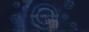 Understanding the Difference Between MRP, DRP and ERP