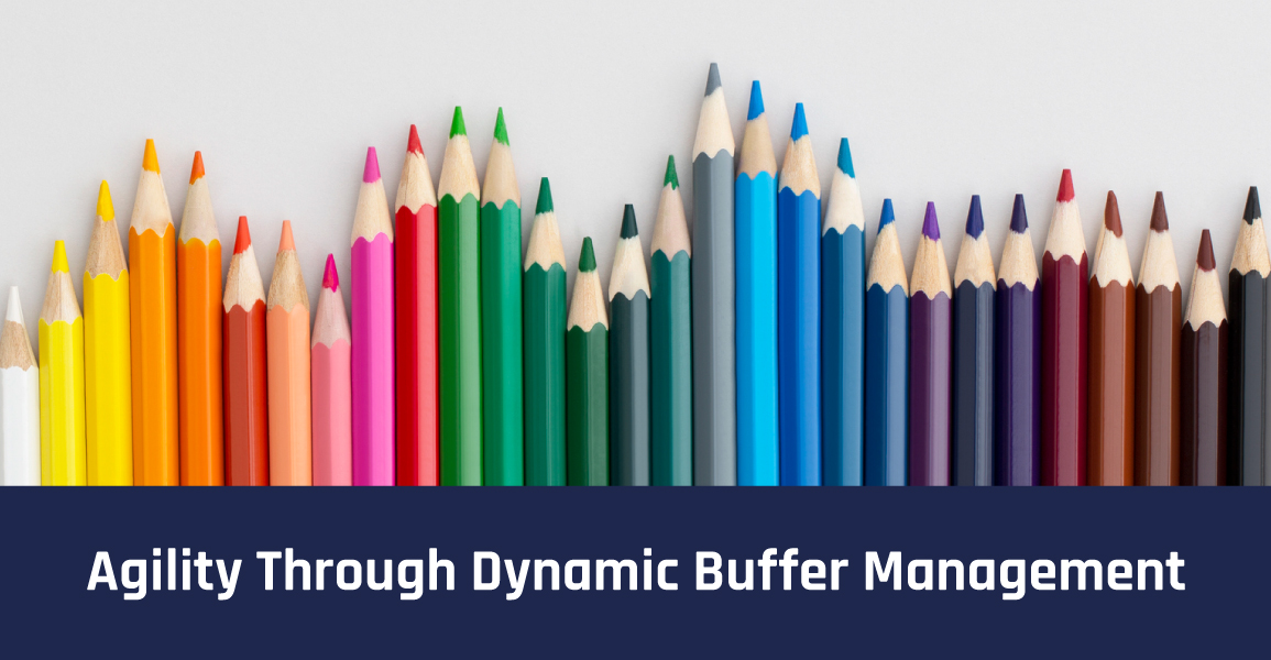 Agility Through Dynamic Buffer Management